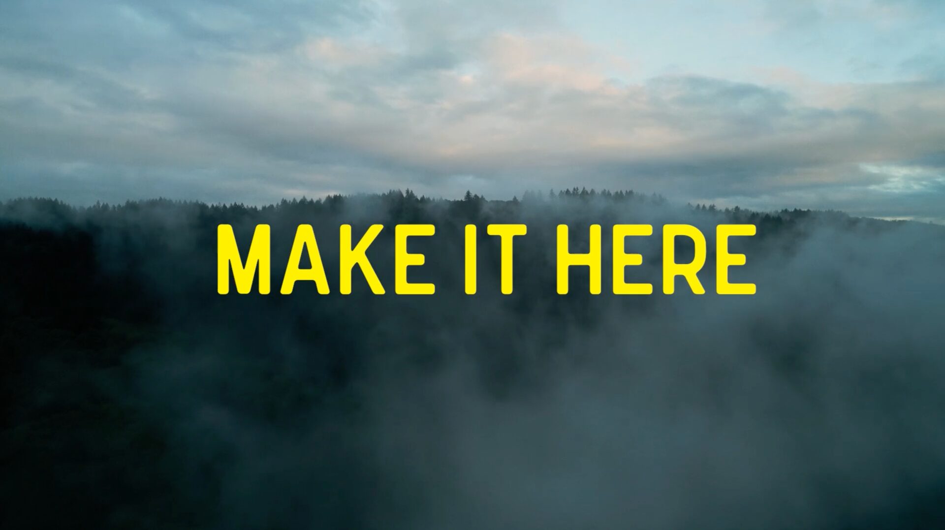 Make It Here title card over a foggy Oregon forest at dawn
